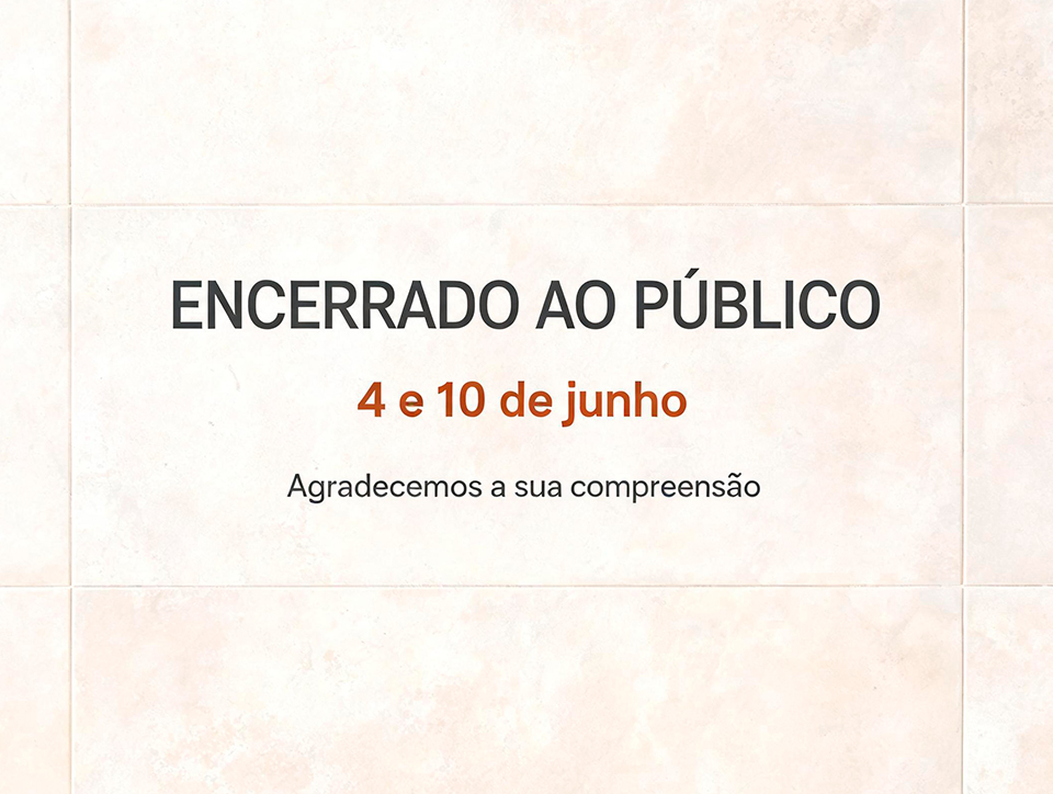 Estamos fechados a 4 e 10 de Junho